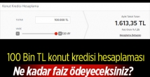 100 Bin TL Konut Kredisi Hesaplama - Akbank konut kredisi