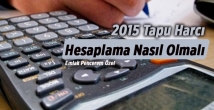 2015 Tapu harcı hesaplama nasıl olmalı
