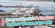 Harem Arabalı Feribot ve Deniz Otobüsü İskelesi imar planları askıya çıktı