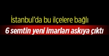 İstanbul genelinde 6 semt için imar düzenlemesi