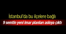 İstanbul’da 9 semtin yeni imar planı askıya çıktı