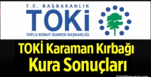 Karaman Kırbağı TOKİ emekli konut kura sonuçları tam liste