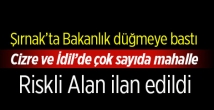 Şırnak Cizre ve İdil'de çok sayıda mahalle riskli alan ilan edildi