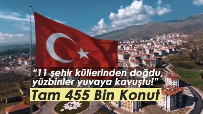 455 Bin Konut depremzede vatandaşlara teslim ediliyor