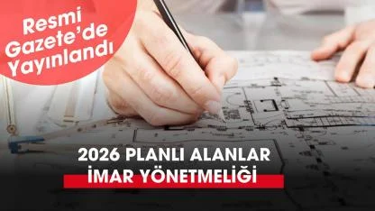 2026 Planlı Alanlar İmar Yönetmeliği değişikliği Resmi Gazete'de