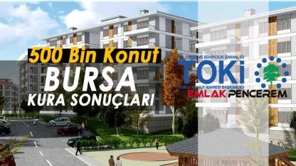 Bursa TOKİ kura sonuçları 160 bin başvuru arasından hak sahipleri belirlendi