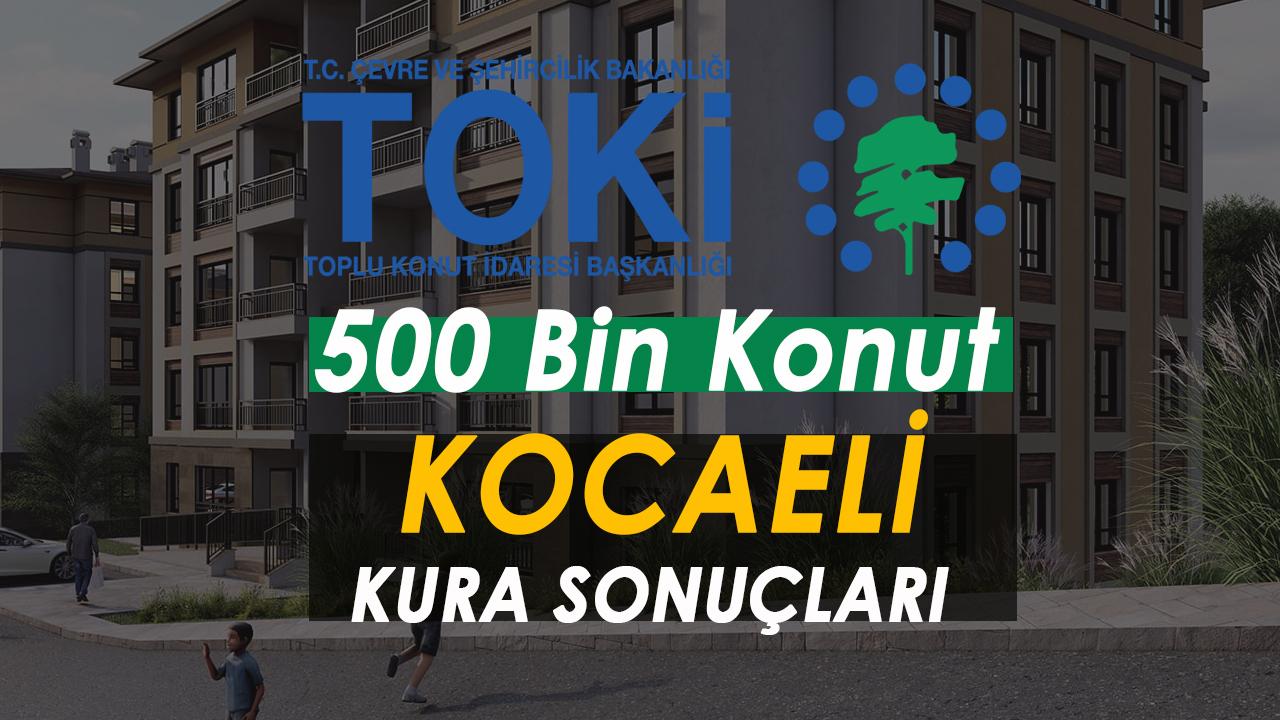 Kocaeli TOKİ Kura Sonuçları Açıklandı! 10.340 Konut İçin İsim Listesi Sorgulama Ekranı