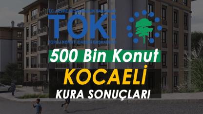 Kocaeli TOKİ Kura Sonuçları Açıklandı! 10.340 Konut İçin İsim Listesi Sorgulama Ekranı