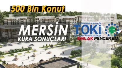 Mersin TOKİ kura sonuçları 68 bin üzerinde başvuru arasından belirlendi