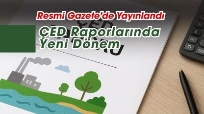 Çevresel Etki Değerlendirmesi (ÇED) yönetmeliği Resmi Gazete'de