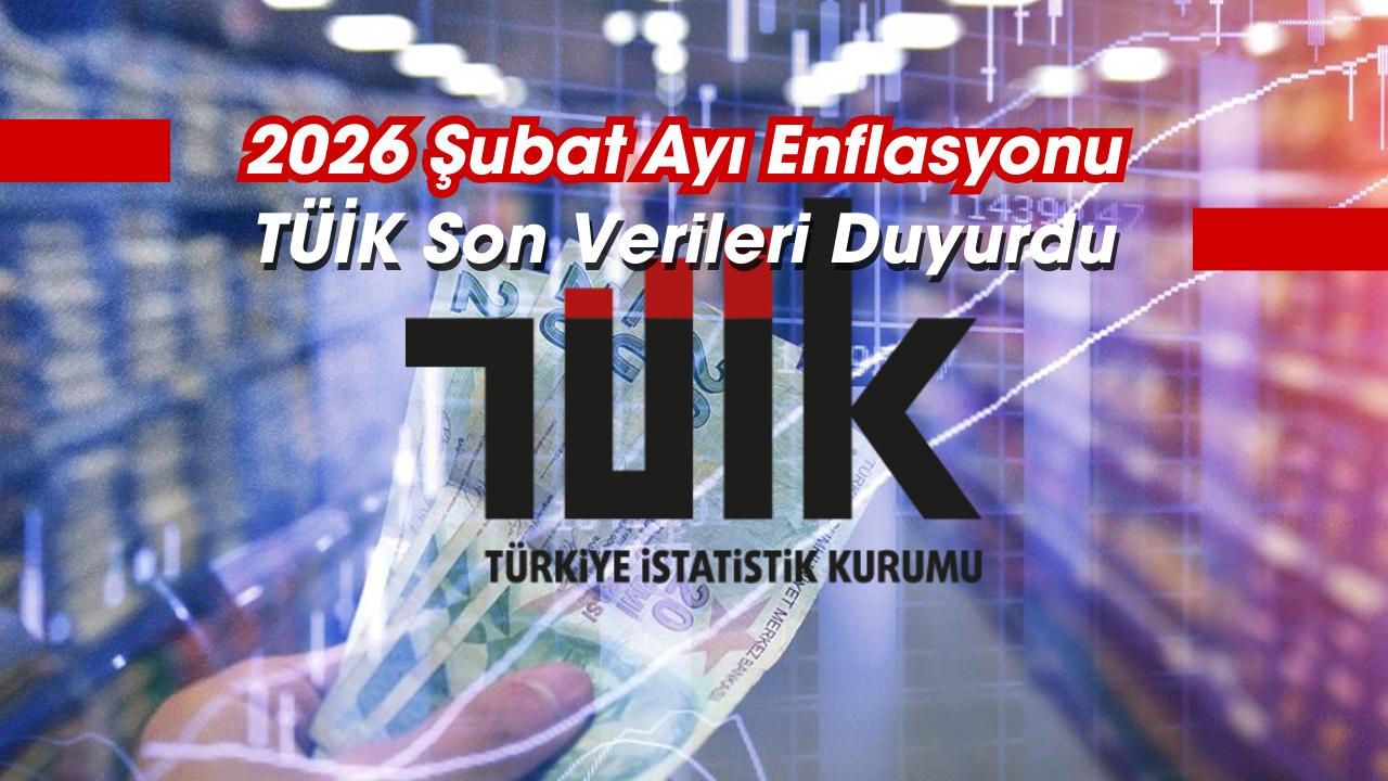 Enflasyon rakamları Şubat 2026 verileri açıklandı