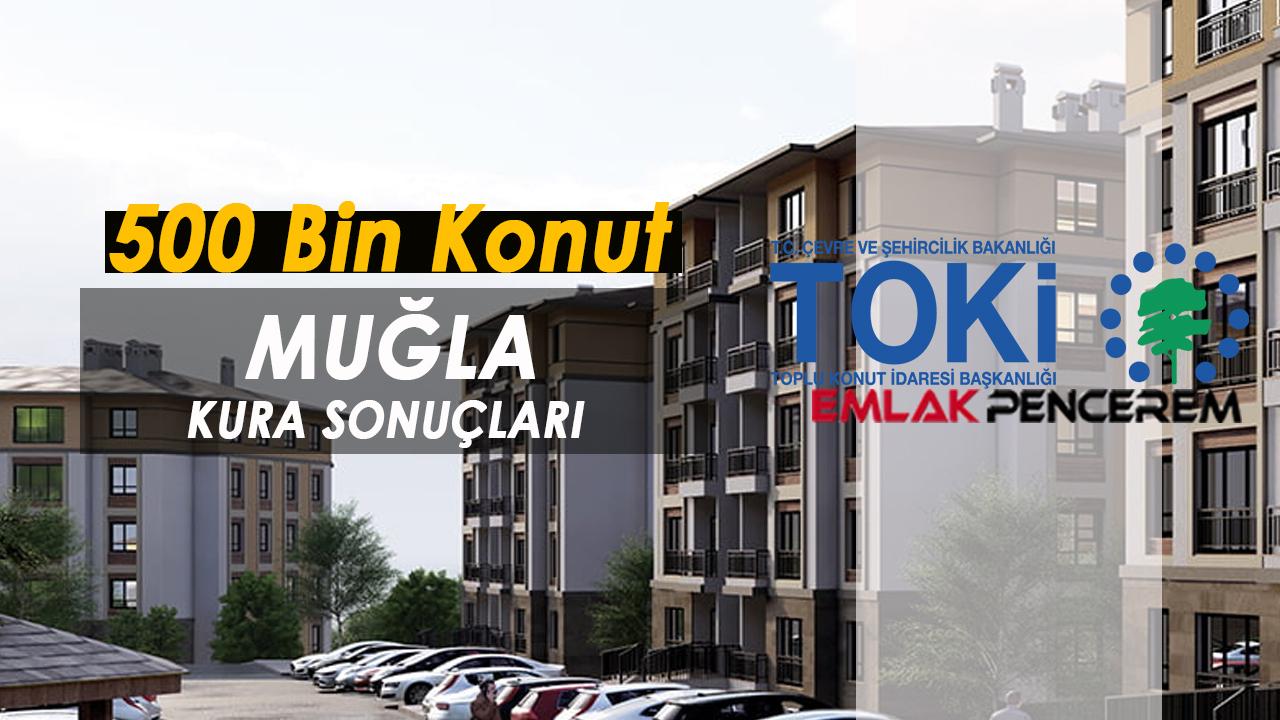 6417 daire ayrılan Muğla TOKİ kura sonuçları 55 bin üzerinde başvuru arasından tamamlandı