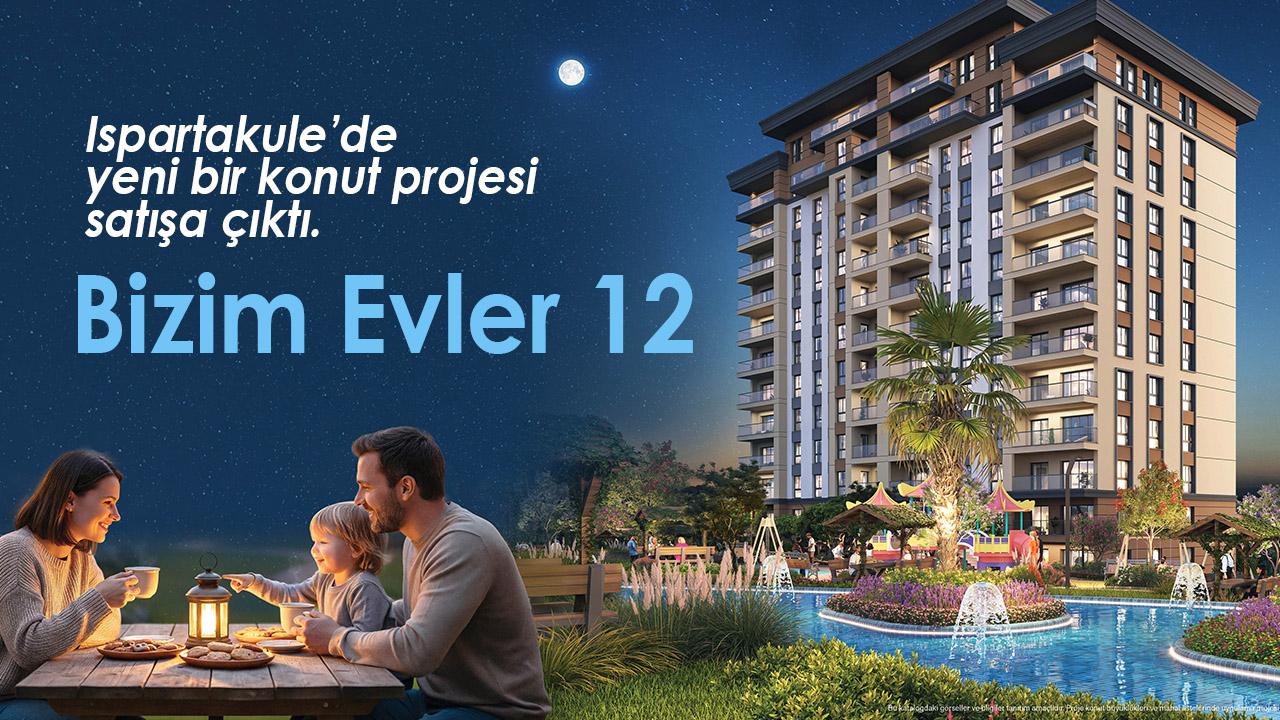 473 dairelik Bizim Evler 12 Ispartakule konutları satışa çıktı