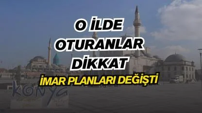 Konya'da imar yönetmeliği değişti