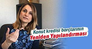 Konut kredisi borçlarının yeniden yapılandırmasını Hatice Kolçak anlattı